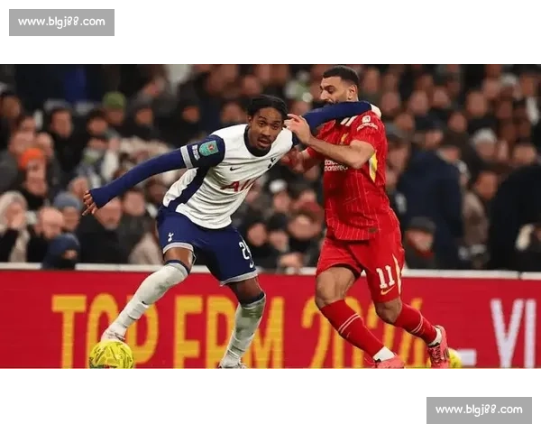 英超焦点战热刺对决利物浦争四争冠火花四溅关键一役悬念拉满今夜
