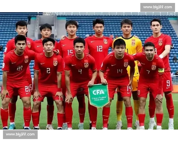U22国足迎战阿曼青年军关键练兵之战主帅战术调整与新人表现成焦点